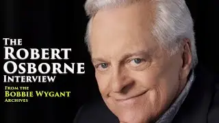An Interview with Robert Osbourne from Turner Classic Movies | From the Bobbie Wygant Archives
