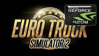 Euro Truck Simulator 2 on GeForce GT 920M | Windows 10