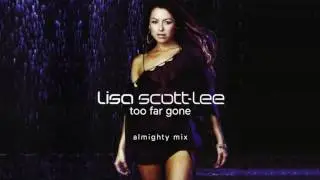 Lisa Scott Lee - Too Far Gone (Almighty Mix)