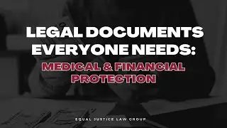 Legal Documents Everyone Needs: Medical & Financial Protection