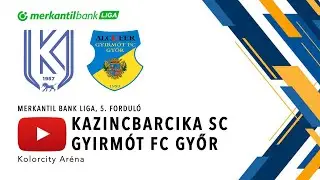Kolorcity Kazincbarcika - Gyirmót FC Győr | Merkantil Bank Liga | 5.forduló | 24/25 | Élő közvetítés