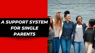 Tips for single parents: Building a support system that works