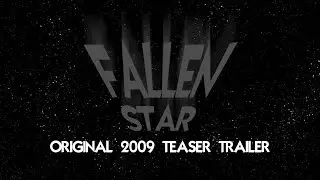 Fallen Star - Teaser Trailer [2009 Archive - HD Remaster]