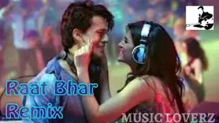 Raat Bhar ll Remix ll Music Loverz