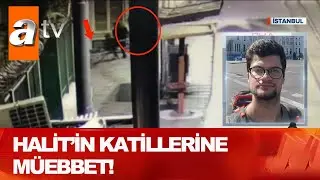 Halit'in katillerine müebbet! - Atv Haber 4 Eylül 2020