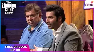 The Anupam Kher Show | Full Episode Ep. 8 | Father-Son Duo: David And Varun Dhawan | Colors TV