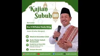 Kajian Subuh Bersama Drs H Miftahul huda MAg. 14 Desember 2025