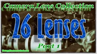 Camera Lens Collection - Part I