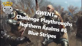 Northern Realms Challenge #6: Blue Stripes | GWENT Challenge Playthroughs