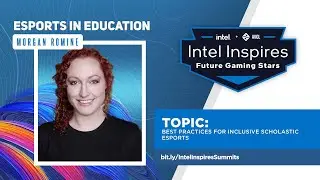 Intel Inspires 2021 pt.3: Best Practices for Inclusive Scholastic Esports