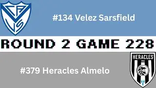 Round 2 Game 228 Velez Sarsfield vs Heracles Almelo