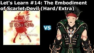 Let's Learn #14: The Embodiment of Scarlet Devil (Extra Attempt #1)
