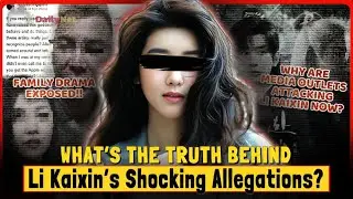 Li Kaixin Scandal: Allegations, Family Drama & Career Fallout &ndash; Everything You Need to Know!