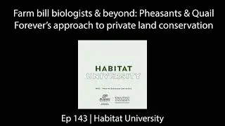 Pheasants & Quail Forever's approach to private land conservation | Ep 143: Habitat University