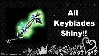 KHUX - We did it! All Keyblades Shiny!