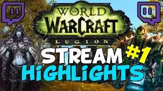 World Of Warcraft Legion Stream Highlights #1