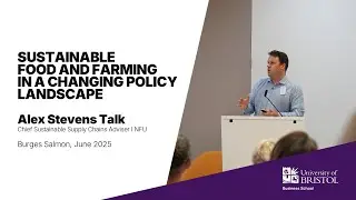 Sustainable food and farming in a changing policy landscape: Alex Stevens talk