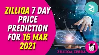 Zilliqa 7-Day Price Prediction for 16 March 2021
