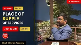 Place of Supply of Services Section 12 IGST Act | CA Inter GST Jan 2026 | One Shot in 29 Min