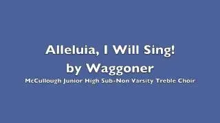 Alleluia, I Will Sing! by Waggoner