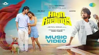 High Feelings - Music Video | G.V. Prakash Kumar | Vishnu Tharun | Adithya Sriram