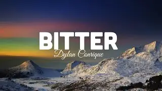 Dylan Conrique - Bitter (lyrics)
