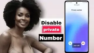 Disable private Number on your phone using call settings or USSD code