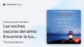 Las noches oscuras del alma: Encontrar la luz&hellip; de Thomas Moore &middot; Vista previa del audiolibro