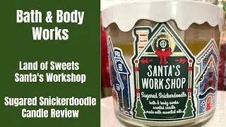 Bath & Body Works Land of Sweets Santa's Workshop Sugared Snickerdoodle Candle Review + Recap!