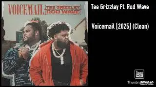 Tee Grizzley Ft. Rod Wave - Voicemail [2025] (Clean)