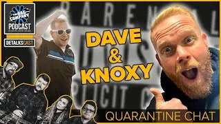 A Wacky Chat w/ Dave & Knoxy (PARENTAL WARNING) | DETALKSCAST | TRC PODCAST