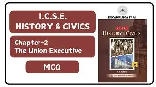 The Union Executive-MCQ | ICSE Class 10 | @EDUCATION_ADDA_BY_AK