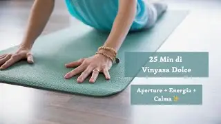 Vinyasa Dolce 25 Minuti | Flusso per Aprire il Corpo e Rilassare la Mente