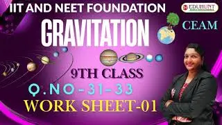 11. GRAVITATION | WORK SHEET -01| QS.NO -31-33   | 9TH CLASS| PHYSICS | #eduhunt | MODULE-01