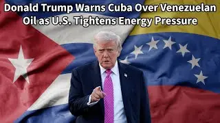 Donald Trump Warns Cuba Over Venezuelan Oil as U.S. Tightens Energy Pressure 📱