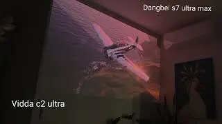 Dangbei s7 ultra max vs Vidda c2 ultra max brightness F/2.2