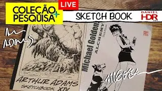 Coleção + Pesquisa #12 Sketch Book: ARTHUR ADAMS e MICHAEL GOLDEN