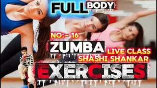 Zumba + full body workout | live class No . 16 | exercise | Shashi Shankar | #live #video