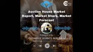 Auction House Market Report, Market Size and It's Trends