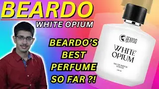 Beardo White Opium Perfume Review | This Is Amazing 👌👌👌 !!