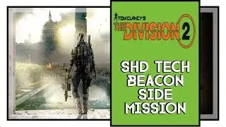 The Division 2 SHD Tech Beacon Side Mission Walkthrough