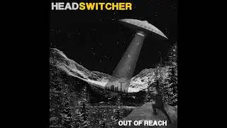 HEADSWITCHER - OUT OF REACH EP (Official Audio)
