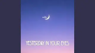 Yesterday in Your Eyes