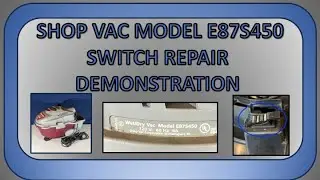 Switch Repair Demonstration for Wet/Dry Shop Vac Model E87S450, 4 GALLON, 4.5 HP