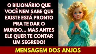 💖O BILIONÁRIO QUE VOCÊ NEM SABE QUE EXISTE ESTÁ PRONTO PRA TE DAR O MUNDO... MENSAGEM DOS ANJOS