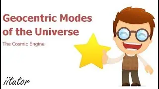 &radic; The Geocentric Modes of the Universe Explained with Fair Examples