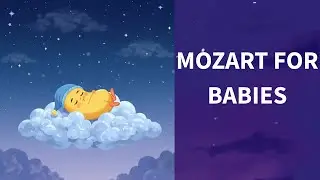 Mozart for Babies Brain Development 🎵 Sleep Music for Smart Babies | Bedtime Lullabies