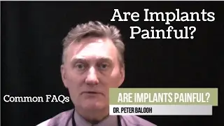 Are Implants Painful? by Dr. Peter Balogh | VCCID