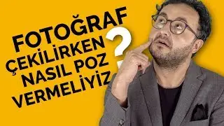 Fotoğraf Çekilirken Nasıl Poz Vermeliyiz?