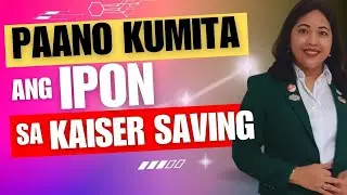 Paano kumita ang IPON sa Kaiser Saving Program